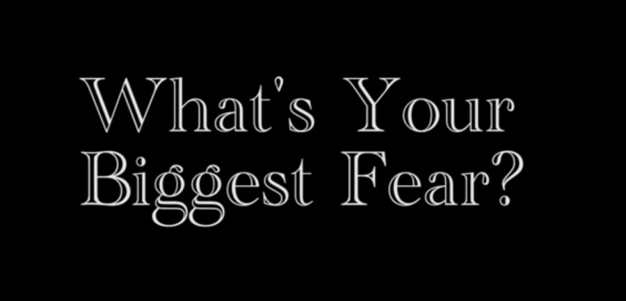 Whats+your+biggest+fear%3F