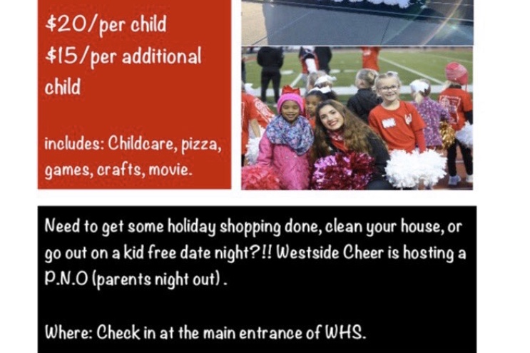Westside Cheer is hosting a Parents Night Out on Friday, Dec. 6, where there will be pizza, games, crafts, and movies provided for the kids.