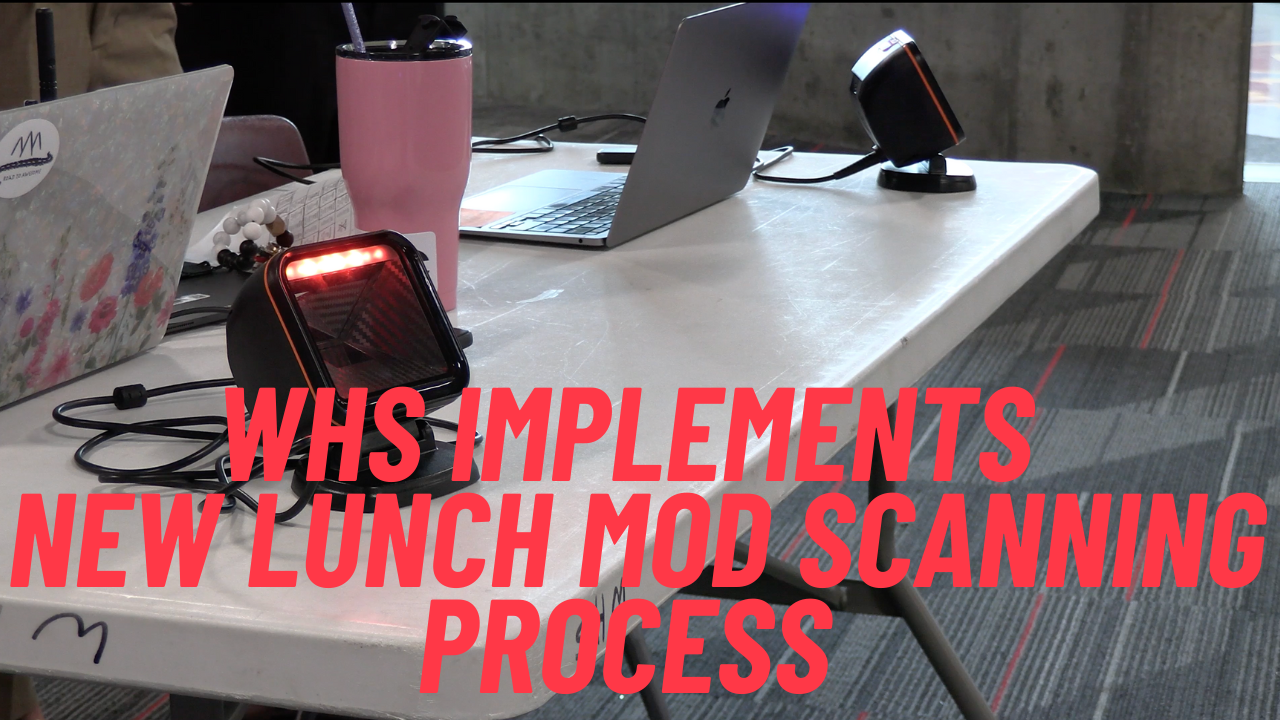 WHS implements new lunch mod scanning process