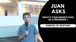 Juan Asks: What was your biggest fear as a freshman?