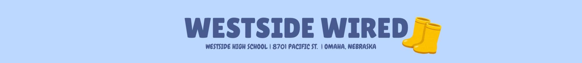 The Student-Run News Site of Westside High School in Omaha, Nebraska. Keeping you WIRED in to all things Westside.